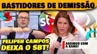 🚨Demissão de Felipeh Campos do SBT! Bastidores do que aconteceu para ele sair e ir pra Band
