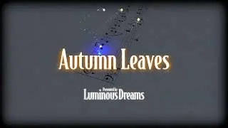 Autumn Leaves | Piano Cover &ndash; Luminous Dreams