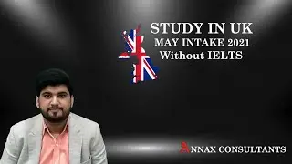 Study in UK MAY 2021 Intake | Study in UK without IELTS | Scholorships