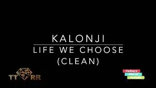 Kalonji - Life We Choose (TTRR Clean Version) PROMO