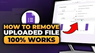 How To Remove Uploaded File in Google Form (𝟮𝟬𝟮𝟲) | 100% WORKS | NO Yapping, To The Point & EASY