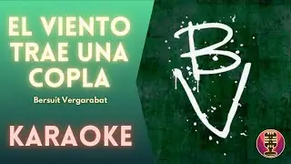 BERSUIT VERGARABAT - El viento trae una copla (Karaoke)