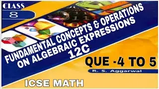 Algebraic Expressions | Class 8th Math Exercise 12C Que. 4 TO 5 | R.S.Aggarwal Math| ICSE MATH