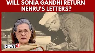 Nehru Letters Controversy: BJP Seeks Access as Government Flags Sonia Over 51 PMML Boxes | N18V