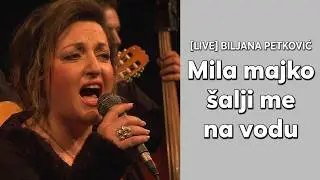 BILJANA PETKOVIĆ - Mila Majko Šalji Me Na Vodu (Uživo)