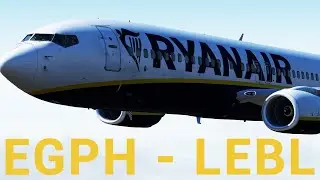 P3D v4.5 | Full Flight | Edinburgh (EGPH) - Barcelona (LEBL) | Ryanair PMDG 737-800