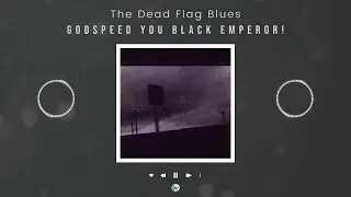 Godspeed You Black Emperor! - The Dead Flag Blues | 𝙎𝙇𝙊𝙒𝙀𝘿 + 𝙍𝙀𝙑𝙀𝙍𝘽𝙀𝘿