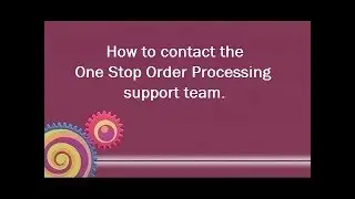 How to Contact the One Stop Order Processing Support Team