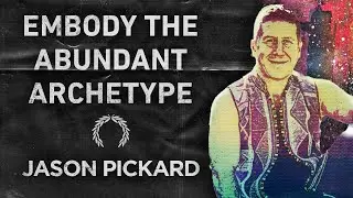 116. Jason Pickard | Become an Infinite Player in Life and Embody the Abundant Archetype