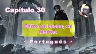 Entre as Luzes, os Mortos: Cap&iacute;tulo 30 - O Monge das Tumbas: Segredos do Segundo T&uacute;mulo