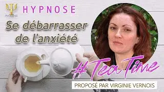 Se d&eacute;barrasser de l'Anxi&eacute;t&eacute; #TeaTime