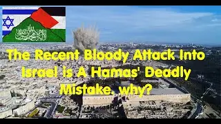 The Recent Bloody Attack Into Israel is A Hamas 'Deadly Mistake  why?
