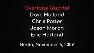 Overtone Quartet : Dave Holland, Jason Moran, Chris Potter, Eric Harland &ndash; Berlin, November 6, 2009