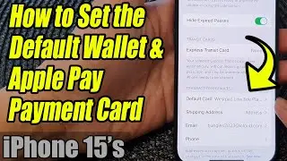 iPhone 15/15 Pro Max: How to Set the Default Wallet & Apple Pay Payment Card