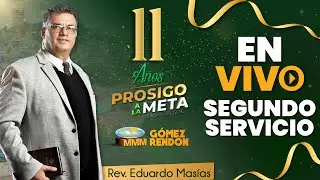 🔴EN VIVO | 2do. SERVICIO ESPECIAL - 11 avo. ANIVERSARIO MMM GÓMEZ RENDON