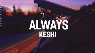 always - keshi (Lyrics)