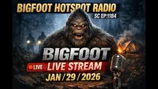 Bigfoot Hotspot Radio - SC EP:1184 Bigfoot Live Stream - Jan/29/2026