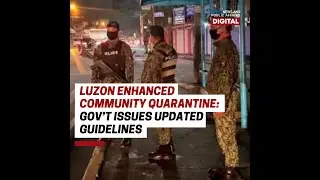 GMA Digital Specials: LUZON LOCKDOWN: GOV&rsquo;T ISSUES UPDATED GUIDELINES