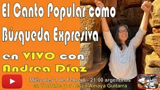 El Canto Popular como B&uacute;squeda Expresiva - con Andrea D&iacute;az en VIVO...