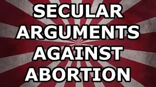 Secular Arguments Against Abortion