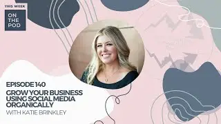 Grow Your Business using Social Media Organically with Katie Brinkley