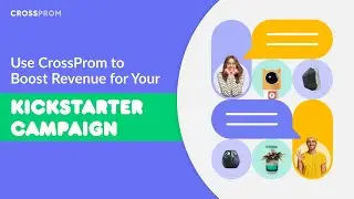 How to use CrossProm to boost revenue for your Kickstarter campaign?