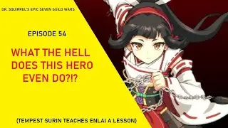 What The Hell Does This Hero Even Do!?? - Tempest Surin [Dr Squirrel's Epic Seven Guild Wars EP54]