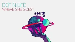 Dot N Life - Where She Goes