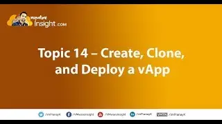 Topic 14 – Create, Clone, and Deploy a vApp
