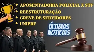 ✅REESTRUTURA&Ccedil;&Atilde;O (PRF-PF-PP) NA MESA X STF X GREVE DE SERVIDORES X UNIPRF