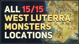 All 15 West Luterra Monsters Locations Lost Ark