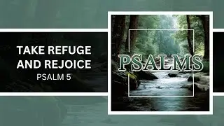 Psalm 5 | Take Refuge in the Lord | Pastor Andy Craig