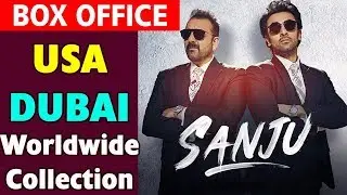 Sanju worldwide collection | USA & DUBAI box office collection