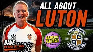 All About Luton Town -  with Dave from 'Oh When The Town' Podcast