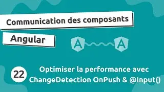 Communication Composant Angular #22 - Optimiser l'application grâce à OnPush et ChangeDetection