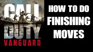 Call Of Duty Vanguard Beginners Guide: How To Do Finishing Moves On PlayStation & Xbox Controllers