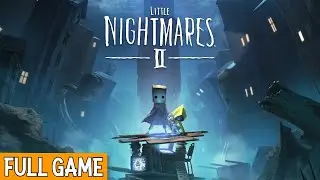 Little Nightmares 2 Gameplay Walkthrough FULL GAME (no commentary)