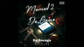Da Savage- Rise 2 Da Top (Married 2 Da Game) (Official Audio) 