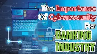 The Importance of Cybersecurity for the Investment Banking Industry