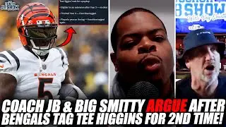 Coach JB & Big Smitty ARGUE After Bengals Franchise Tag Tee Higgins For 2nd Time!