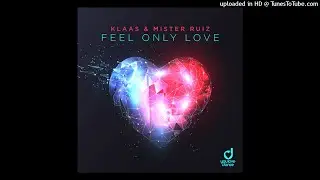 Klaas & Mister Ruiz - Feel Only Love (Extended Mix) II Club/Dance