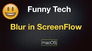 Funny Tech - Blur in ScreenFlow