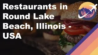 Restaurants in Round Lake Beach, Illinois - USA