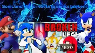 Sonic and Mario reacts to saf:sonics broken leg