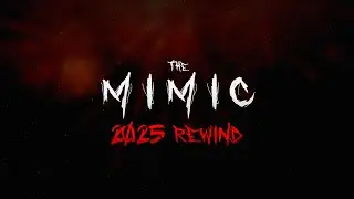 The Mimic - 2025 Rewind