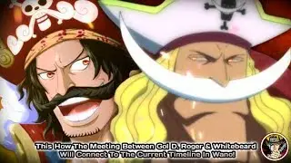 This How The Meeting Between Gol D. Roger & Whitebeard Will Connect To The Current Timeline In Wano!