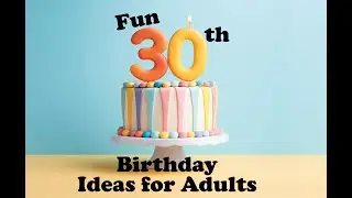 Fun 30th Birthday Ideas for Adults | 5 Unique Birthday Themes That Aren&rsquo;t Boring