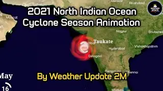 2021 North Indian Ocean Cyclone Season Animation By Weather Update 2M #weather #cyclone