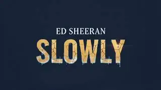 Ed Sheeran &ndash; Slowly | The Deep Meaning Behind His Most Emotional New Song
