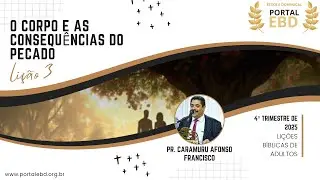 Lição 3 - O corpo e as consequências do pecado - Pré-aula - 4º Trimestre de 2025 - CPAD